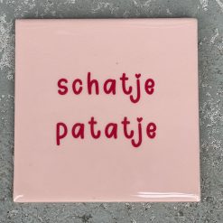 Tegeltje spreuktegel Schatje patatje