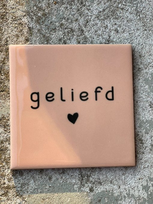 Tegeltje spreuktegel Geliefd