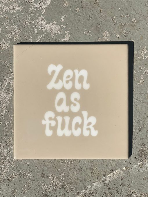 Tegeltje spreuktegel zen as fuck