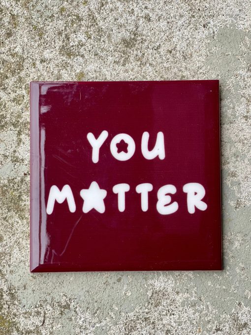 Tegeltje spreuktegel  you matter