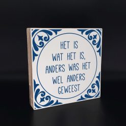 Tekst blok Het is wat het is... 18x18cm (delfts blauw)