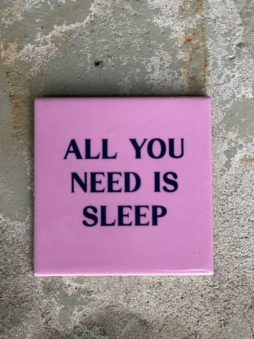 Tegeltje All you need is sleep | Hippe Spreuktegel | Nieuwe woning cadeau | Housewarming cadeau |Verjaardagscadeau | Birthday |Verjaardag |brievenbuscadeau