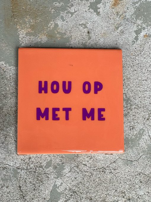 Tegeltje Hou op met me | Hippe Spreuktegel | Nieuwe woning cadeau | Housewarming cadeau |Verjaardagscadeau | Birthday |Verjaardag |brievenbuscadeau