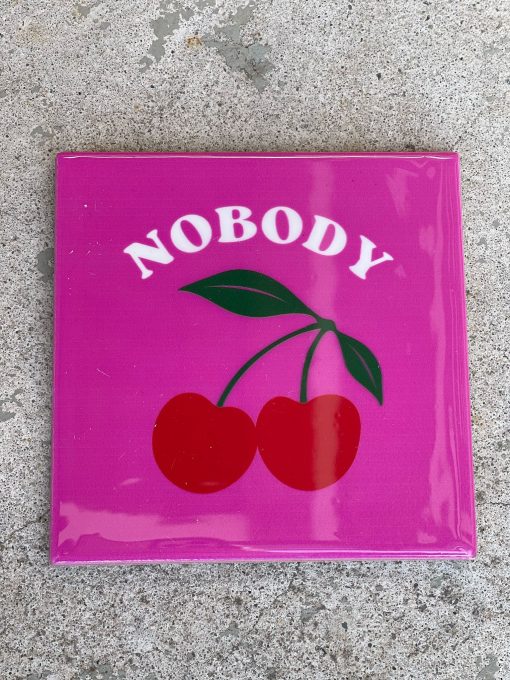Tegeltje Nobody kers | Hippe Spreuktegel | Afscheid cadeau| Nieuwe woning cadeau | Housewarming cadeau |Verjaardagscadeau | Birthday |Verjaardag |brievenbuscadeau