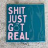 Tegeltje Shit just got real | Hippe Spreuktegel | Afscheid cadeau| Nieuwe woning cadeau | Housewarming cadeau |Verjaardagscadeau | Birthday |Verjaardag |brievenbuscadeau