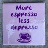 Tegeltje More espresso | Hippe Spreuktegel | Afscheid cadeau| Nieuwe woning cadeau | Housewarming cadeau |Verjaardagscadeau | Birthday |Verjaardag |brievenbuscadeau