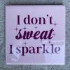 Tegeltje I don't sweat | Hippe Spreuktegel | Afscheid cadeau| Nieuwe woning cadeau | Housewarming cadeau |Verjaardagscadeau | Birthday |Verjaardag |brievenbuscadeau