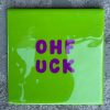 Tegeltje Oh Fuck | Hippe Spreuktegel | Afscheid cadeau| Nieuwe woning cadeau | Housewarming cadeau |Verjaardagscadeau | Birthday |Verjaardag |brievenbuscadeau