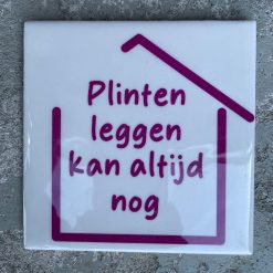 Tegeltje Plinten leggen | Hippe Spreuktegel | Afscheid cadeau| Nieuwe woning cadeau | Housewarming cadeau |Verjaardagscadeau | Birthday |Verjaardag |brievenbuscadeau