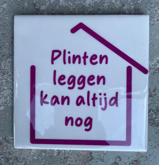 Tegeltje Plinten leggen | Hippe Spreuktegel | Afscheid cadeau| Nieuwe woning cadeau | Housewarming cadeau |Verjaardagscadeau | Birthday |Verjaardag |brievenbuscadeau