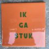 Tegeltje Ik ga stuk | Hippe Spreuktegel | Afscheid cadeau| Nieuwe woning cadeau | Housewarming cadeau |Verjaardagscadeau | Birthday |Verjaardag |brievenbuscadeau