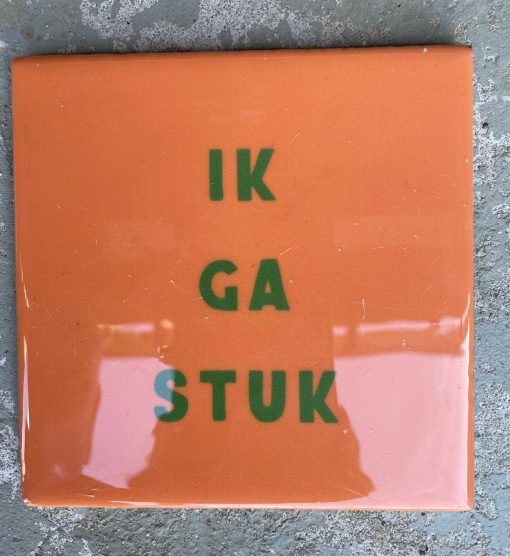 Tegeltje Ik ga stuk | Hippe Spreuktegel | Afscheid cadeau| Nieuwe woning cadeau | Housewarming cadeau |Verjaardagscadeau | Birthday |Verjaardag |brievenbuscadeau