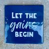 Tegeltje Let the gains begin | Hippe Spreuktegel | Afscheid cadeau| Nieuwe woning cadeau | Housewarming cadeau |Verjaardagscadeau | Birthday |Verjaardag |brievenbuscadeau