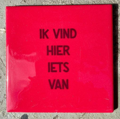 Tegeltje Ik vind hier iets van | Hippe Spreuktegel | Afscheid cadeau| Nieuwe woning cadeau | Housewarming cadeau |Verjaardagscadeau | Birthday |Verjaardag |brievenbuscadeau