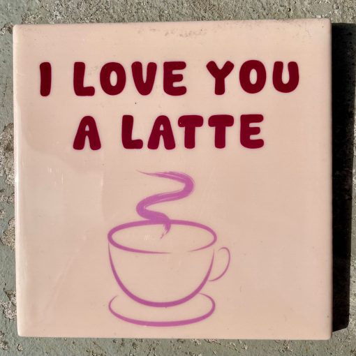 Tegeltje I love you latte | Hippe Spreuktegel | Afscheid cadeau| Nieuwe woning cadeau | Housewarming cadeau |Verjaardagscadeau | Birthday |Verjaardag |brievenbuscadeau