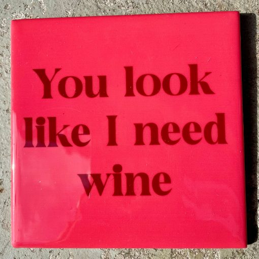 Tegeltje You look like i need wine | Hippe Spreuktegel | Afscheid cadeau| Nieuwe woning cadeau | Housewarming cadeau |Verjaardagscadeau | Birthday |Verjaardag |brievenbuscadeau