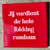 Tegeltje Jij verdient de hele fokking rambam | Hippe Spreuktegel | Afscheid cadeau| Nieuwe woning cadeau | Housewarming cadeau |Verjaardagscadeau | Birthday |Verjaardag |brievenbuscadeauy |Verjaardag |brievenbuscadeau