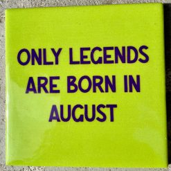 Tegeltje Only legends are born in August | Hippe Spreuktegel | Afscheid cadeau| Nieuwe woning cadeau | Housewarming cadeau |Verjaardagscadeau | Birthday |Verjaardag |brievenbuscadeau