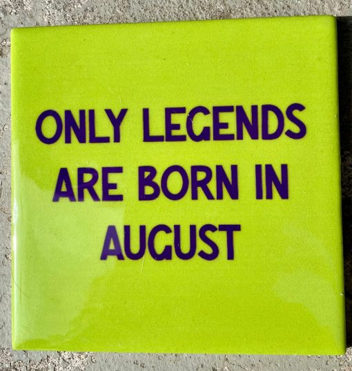 Tegeltje Only legends are born in August | Hippe Spreuktegel | Afscheid cadeau| Nieuwe woning cadeau | Housewarming cadeau |Verjaardagscadeau | Birthday |Verjaardag |brievenbuscadeau