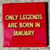 Tegeltje Only legends are born in Januari | Hippe Spreuktegel | Afscheid cadeau| Nieuwe woning cadeau | Housewarming cadeau |Verjaardagscadeau | Birthday |Verjaardag |brievenbuscadeau