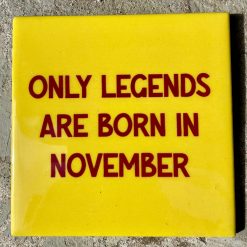 Tegeltje Only legends are born in November | Hippe Spreuktegel | Afscheid cadeau| Nieuwe woning cadeau | Housewarming cadeau |Verjaardagscadeau | Birthday |Verjaardag |brievenbuscadeau