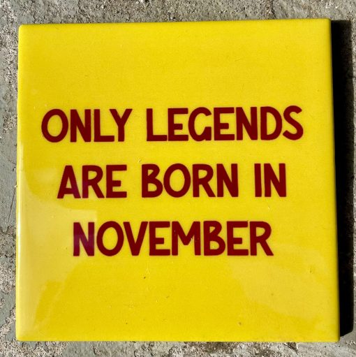 Tegeltje Only legends are born in November | Hippe Spreuktegel | Afscheid cadeau| Nieuwe woning cadeau | Housewarming cadeau |Verjaardagscadeau | Birthday |Verjaardag |brievenbuscadeau