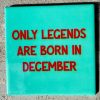 Tegeltje Only legends are born in December | Hippe Spreuktegel | Afscheid cadeau| Nieuwe woning cadeau | Housewarming cadeau |Verjaardagscadeau | Birthday |Verjaardag |brievenbuscadeau