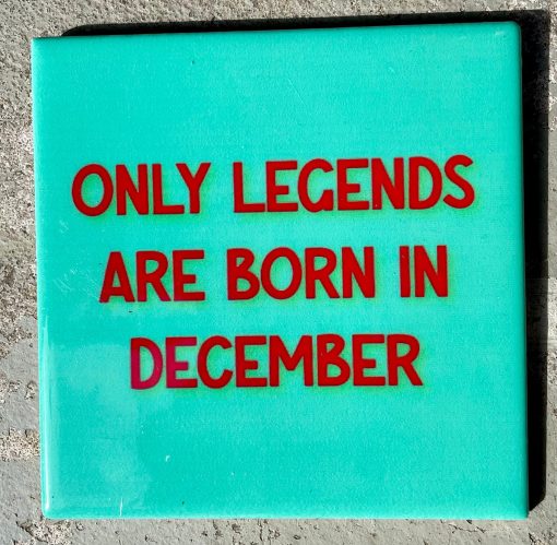 Tegeltje Only legends are born in December | Hippe Spreuktegel | Afscheid cadeau| Nieuwe woning cadeau | Housewarming cadeau |Verjaardagscadeau | Birthday |Verjaardag |brievenbuscadeau