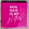 Tegeltje Dog hair is my glitter | Hippe Spreuktegel | Afscheid cadeau| Nieuwe woning cadeau | Housewarming cadeau |Verjaardagscadeau | Birthday |Verjaardag |brievenbuscadeau