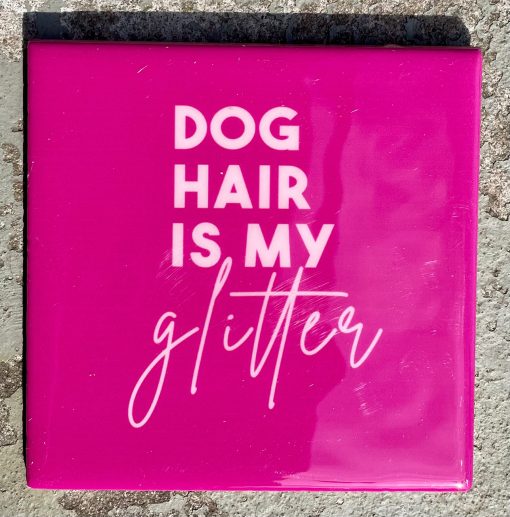 Tegeltje Dog hair is my glitter | Hippe Spreuktegel | Afscheid cadeau| Nieuwe woning cadeau | Housewarming cadeau |Verjaardagscadeau | Birthday |Verjaardag |brievenbuscadeau