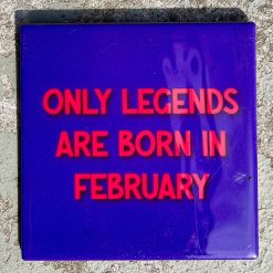 Tegeltje Only legends are born in February | Hippe Spreuktegel | Afscheid cadeau| Nieuwe woning cadeau | Housewarming cadeau |Verjaardagscadeau | Birthday |Verjaardag |brievenbuscadeau