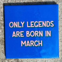 Tegeltje Only legends are born in march | Hippe Spreuktegel | Afscheid cadeau| Nieuwe woning cadeau | Housewarming cadeau |Verjaardagscadeau | Birthday |Verjaardag |brievenbuscadeau