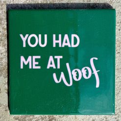 Tegeltje You had me at Woof | Hippe Spreuktegel | Afscheid cadeau| Nieuwe woning cadeau | Housewarming cadeau |Verjaardagscadeau | Birthday |Verjaardag |brievenbuscadeau