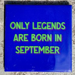 Tegeltje Only legends are born in September | Hippe Spreuktegel | Afscheid cadeau| Nieuwe woning cadeau | Housewarming cadeau |Verjaardagscadeau | Birthday |Verjaardag |brievenbuscadeau