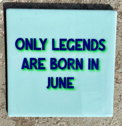 Tegeltje Only legends are born in June | Hippe Spreuktegel | Afscheid cadeau| Nieuwe woning cadeau | Housewarming cadeau |Verjaardagscadeau | Birthday |Verjaardag |brievenbuscadeau