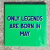 Tegeltje Only legends are born in May | Hippe Spreuktegel | Afscheid cadeau| Nieuwe woning cadeau | Housewarming cadeau |Verjaardagscadeau | Birthday |Verjaardag |brievenbuscadeau