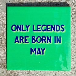 Tegeltje Only legends are born in May | Hippe Spreuktegel | Afscheid cadeau| Nieuwe woning cadeau | Housewarming cadeau |Verjaardagscadeau | Birthday |Verjaardag |brievenbuscadeau