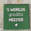 Tegeltje Goedste meester | Hippe Spreuktegel | Afscheid cadeau| Nieuwe woning cadeau | Housewarming cadeau |Verjaardagscadeau | Birthday |Verjaardag |brievenbuscadeau