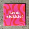 Tegeltje Leuk stekkie | Hippe Spreuktegel | Afscheid cadeau| Nieuwe woning cadeau | Housewarming cadeau |Verjaardagscadeau | Birthday |Verjaardag |brievenbuscadeau