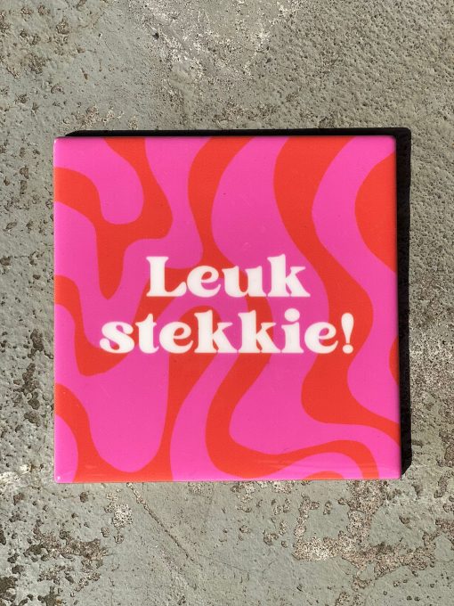 Tegeltje Leuk stekkie | Hippe Spreuktegel | Afscheid cadeau| Nieuwe woning cadeau | Housewarming cadeau |Verjaardagscadeau | Birthday |Verjaardag |brievenbuscadeau