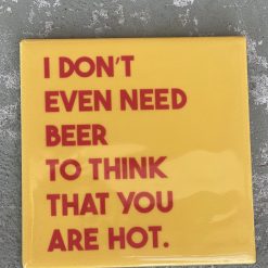 Tegeltje I don't even need beer | Hippe Spreuktegel | Afscheid cadeau| Nieuwe woning cadeau | Housewarming cadeau |Verjaardagscadeau | Birthday |Verjaardag |brievenbuscadeau