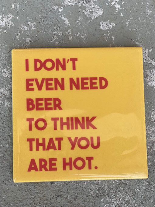 Tegeltje I don't even need beer | Hippe Spreuktegel | Afscheid cadeau| Nieuwe woning cadeau | Housewarming cadeau |Verjaardagscadeau | Birthday |Verjaardag |brievenbuscadeau