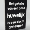 Tekstblok 25x18cm Het geheim van een goed huwelijk zwart (wit)