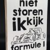 Tekstblok 25x18cm niet storen ik kijk formule 1