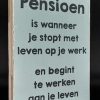 Tekstblok 25x18cm Pensioen werken aan je leven zee blauw (zwart)