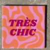 Tegeltje Tres chic | Hippe Spreuktegel | Afscheid cadeau| Nieuwe woning cadeau | Housewarming cadeau |Verjaardagscadeau | Birthday |Verjaardag |brievenbuscadeau