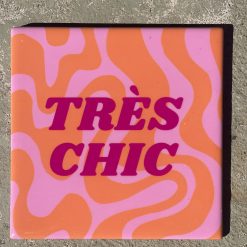Tegeltje Tres chic | Hippe Spreuktegel | Afscheid cadeau| Nieuwe woning cadeau | Housewarming cadeau |Verjaardagscadeau | Birthday |Verjaardag |brievenbuscadeau
