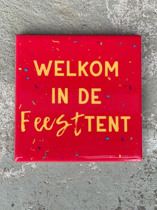 Tegeltje welkom in de feesttent | Hippe Spreuktegel | Afscheid cadeau| Nieuwe woning cadeau | Housewarming cadeau |Verjaardagscadeau | Birthday |Verjaardag |brievenbuscadeau