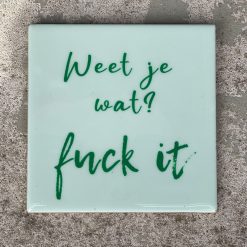 Tegeltje Weet je wat fuck it | Hippe Spreuktegel | Afscheid cadeau| Nieuwe woning cadeau | Housewarming cadeau |Verjaardagscadeau | Birthday |Verjaardag |brievenbuscadeau