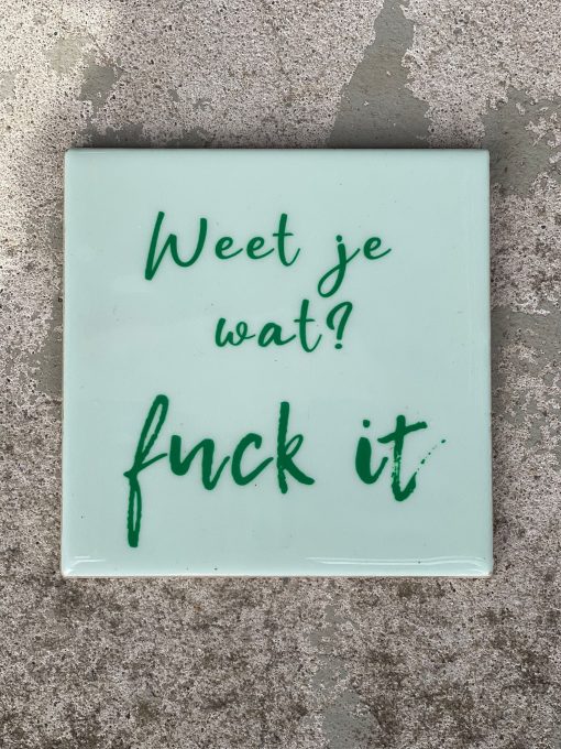 Tegeltje Weet je wat fuck it | Hippe Spreuktegel | Afscheid cadeau| Nieuwe woning cadeau | Housewarming cadeau |Verjaardagscadeau | Birthday |Verjaardag |brievenbuscadeau
